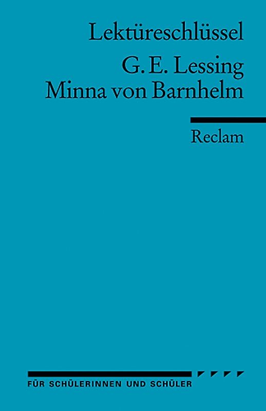 Gotthold Ephraim Lessing: Minna von Barnhelm. Umfassender Lektüreschlüssel