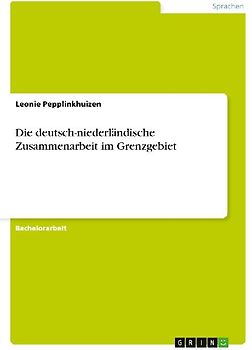 Die deutsch-niederländische Zusammenarbeit im Grenzgebiet