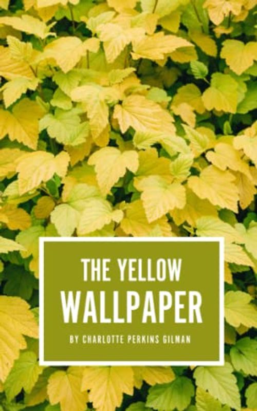 The Yellow Wallpaper: The 1892 Feminist Classic (Annotated)