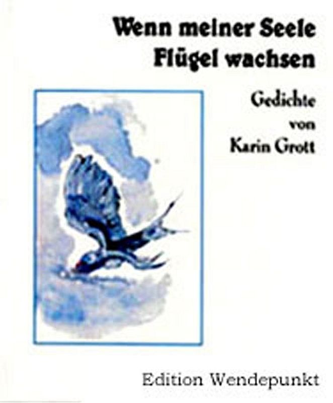 Wenn meiner Seele Flügel wachsen