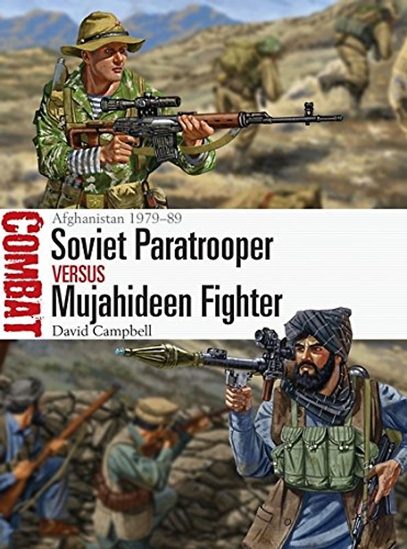 Soviet Paratrooper vs Mujahideen Fighter: Afghanistan 1979–89 (Combat, Band 29)