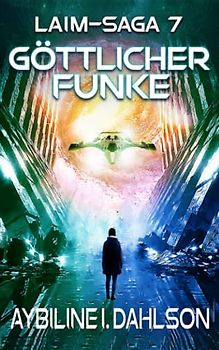 Göttlicher Funke: Laim - Saga 7: Space Opera - Dystopie