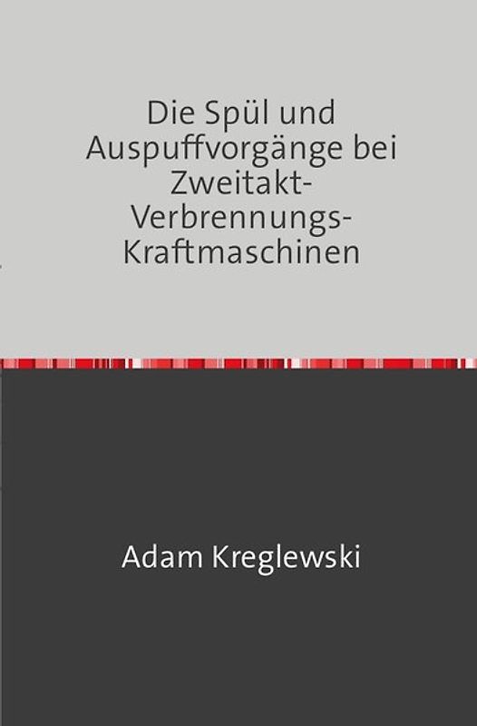Die Spül- und Auspuffvorgänge bei Zweitakt-Verbrennungs-Kraftmaschinen