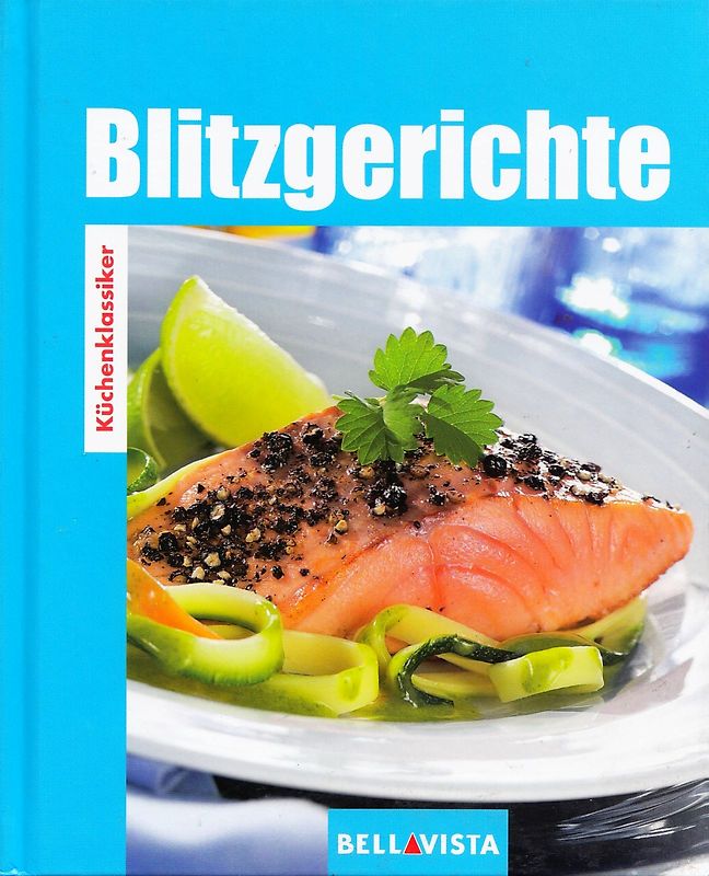 Küchenklassiker: Blitzgerichte [Gebundene Ausgabe]