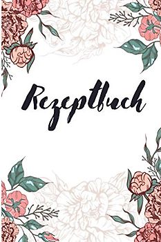 Rezeptbuch zum selbst schreiben: Leeres Kochbuch zum gestalten | Zutaten und Zubereitung eintragen | Kochbuch mit Lieblingsrezepten | 120 Seiten