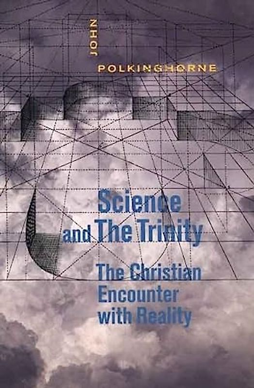 Science and the Trinity: The Christian Encounter with Reality