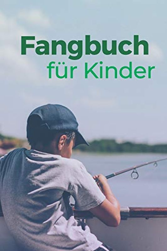Fangbuch für Kinder: Tolles Angelfangbuch für junge Angler, Sportfischer und Petrijünger