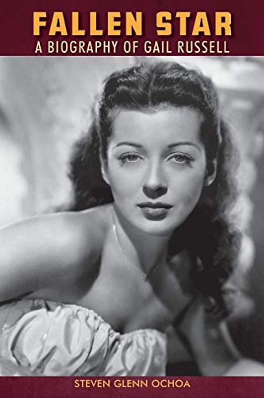 Fallen Star: A biography of Gail Russell