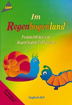 Im Regenbogenland. Fensterbilder aus Regenbogen-Tonkarton