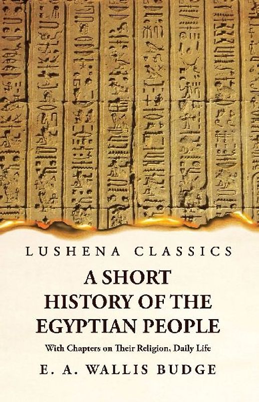 A Short History of the Egyptian People With Chapters on Their Religion, Daily Life
