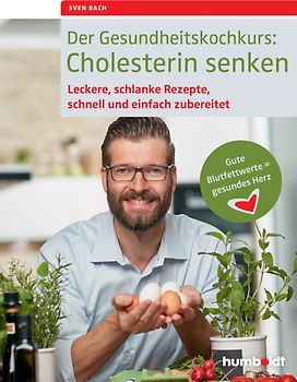 Der Gesundheitskochkurs: Cholesterin senken