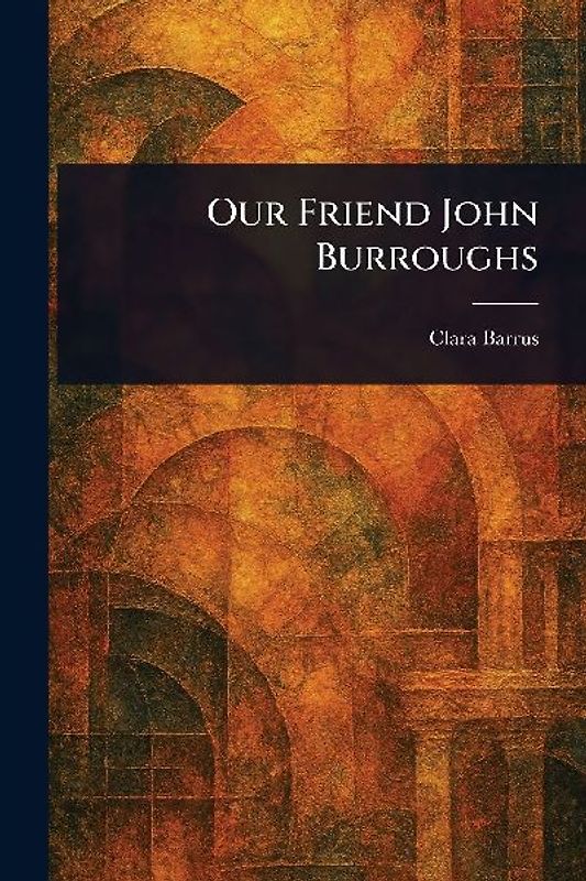 Our Friend John Burroughs