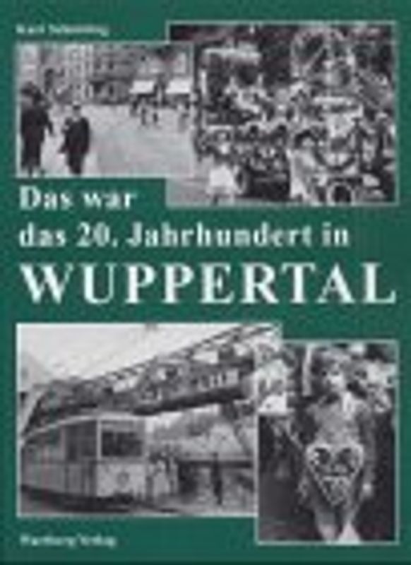 Das war das 20. Jahrhundert in Wuppertal