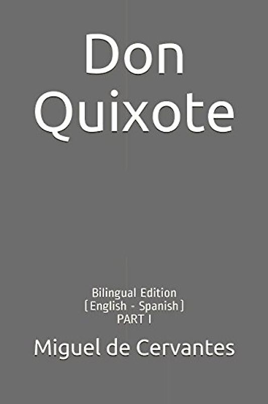 Don Quixote: Bilingual Edition (English - Spanish) PART I