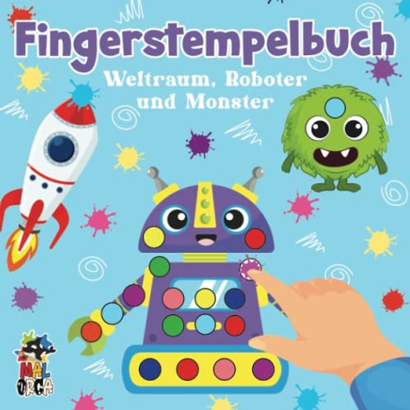 Fingerstempelbuch Weltraum, Roboter und Monster: Zum Fördern der Kreativität und Konzentration - Bastelbuch für Jungen - Malen mit Fingerfarben für Kinder ab 2 Jahren