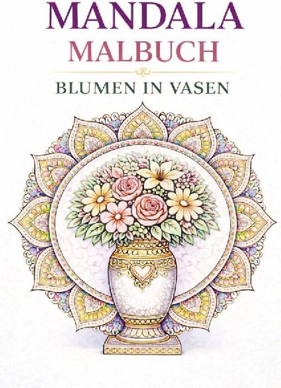 Mandala Malbuch - Blumen in Vasen