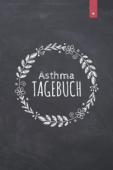 Asthma Tagebuch: Liebevoll gestaltetes Peak-Flow Tagebuch im DIN A5 Format zum einfachen dokumentieren der Peakflow Messwerte | Tagebuch mit 120 Seiten