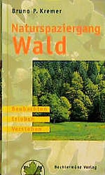 Naturspaziergang Wald. Beobachten, Erleben, Verstehen
