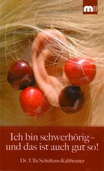 Ich bin schwerhörig - und das ist auch gut so!