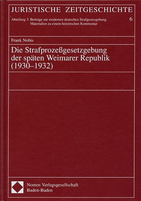 Die Strafprozessgesetzgebung der späten Weimarer Republik (1930-1932)