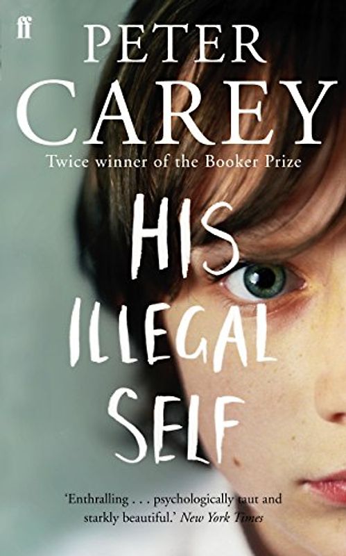 His Illegal Self - Carey, Peter