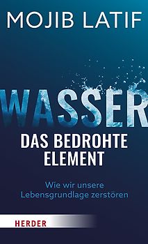 Wasser - das bedrohte Element