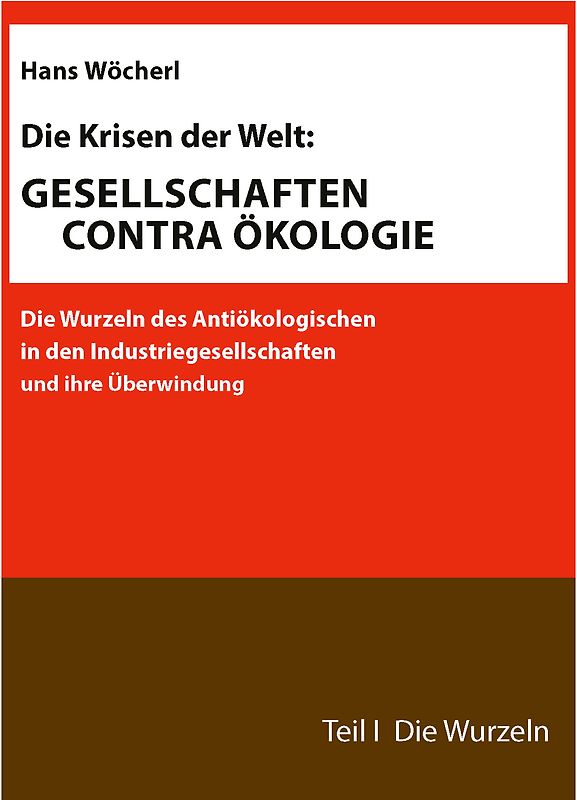 Die Krisen der Welt: GESELLSCHAFTEN CONTRA ÖKOLOGIE