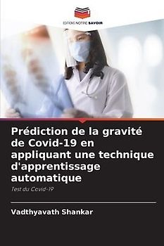 Prédiction de la gravité de Covid-19 en appliquant une technique d'apprentissage automatique
