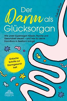 Der Darm als Glücksorgan