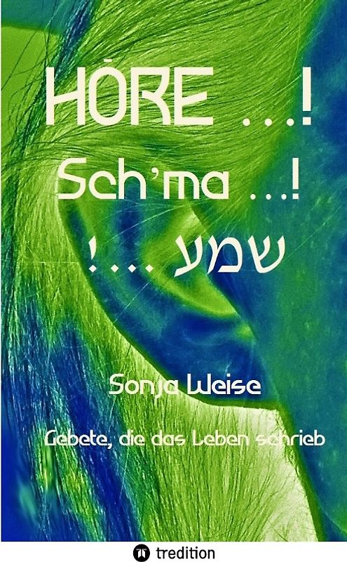 HÖRE …! Sch’ma …! !... שמע