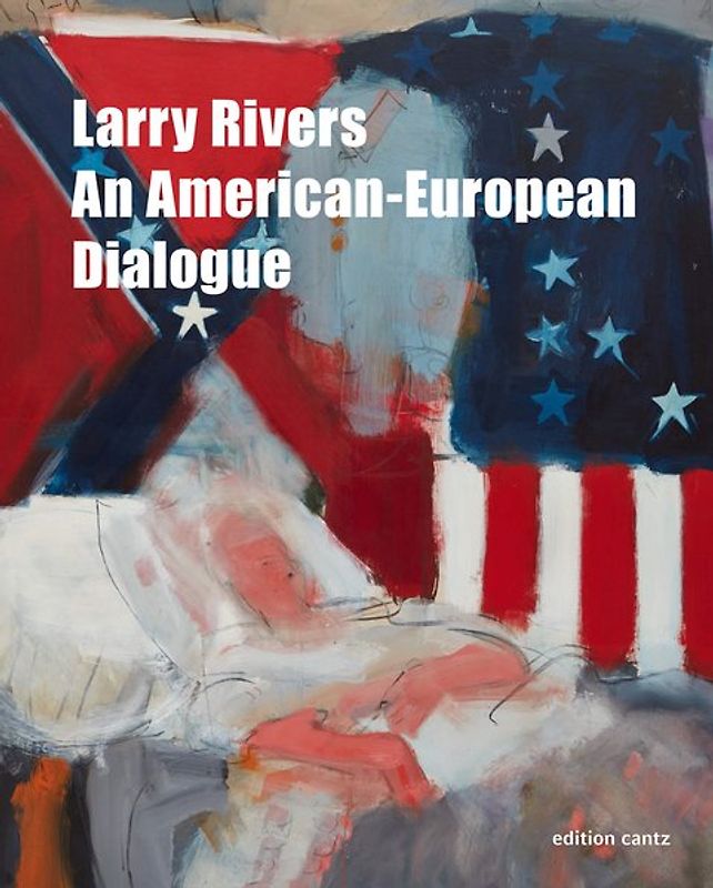 Larry Rivers – An American-European Dialogue