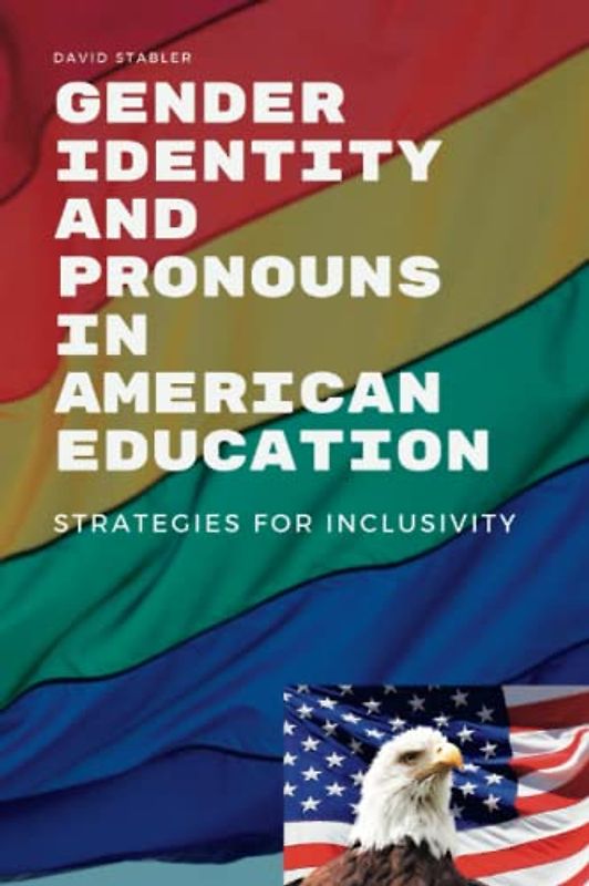 Gender Identity and Pronouns in American Education: Strategies for Inclusivity