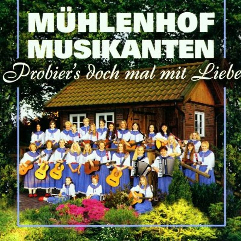 Mühlenhof Musikanten - Probier'S Doch Mal mit Liebe