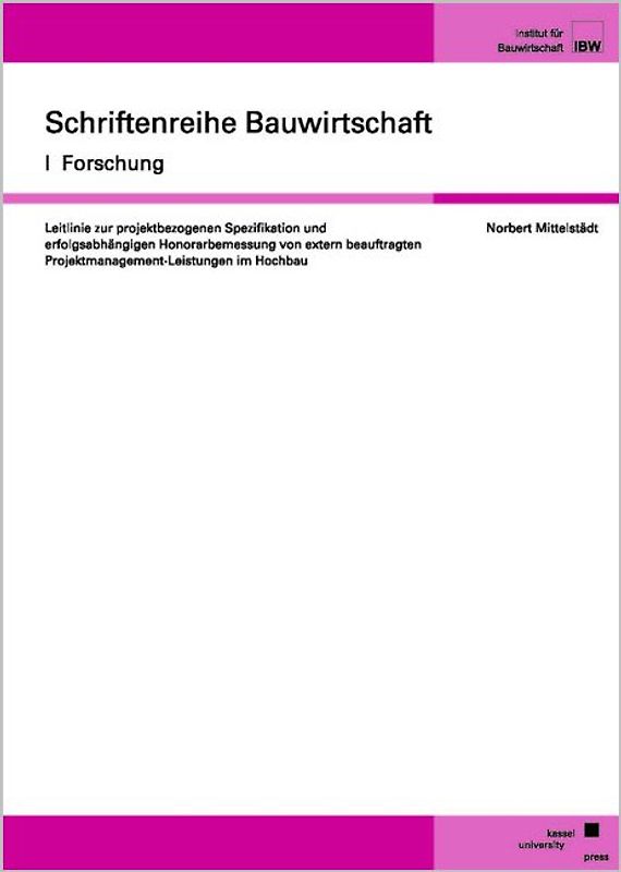 Leitlinie zur projektbezogenen Spezifikation und erfolgsabhängigen Honorarbemessung von extern beauftragten Projektmanagement-Leistungen im Hochbau