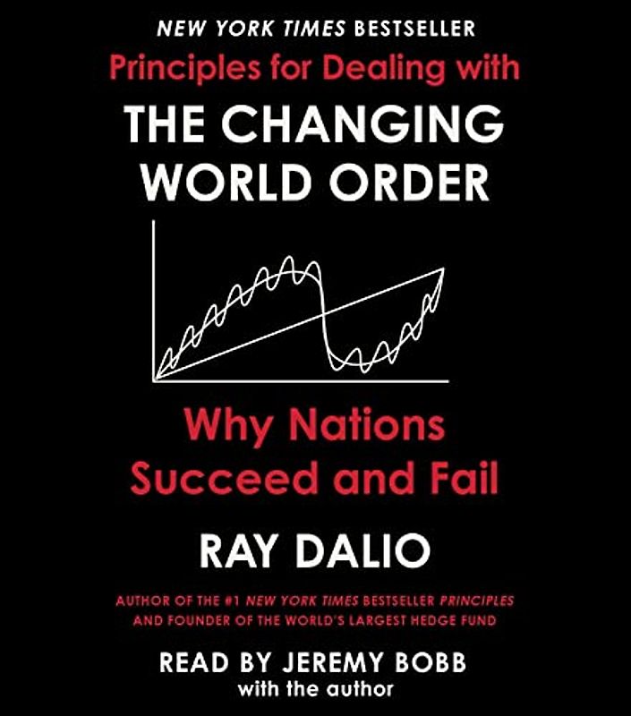 Principles for Dealing with the Changing World Order: Why Nations Succeed or Fail