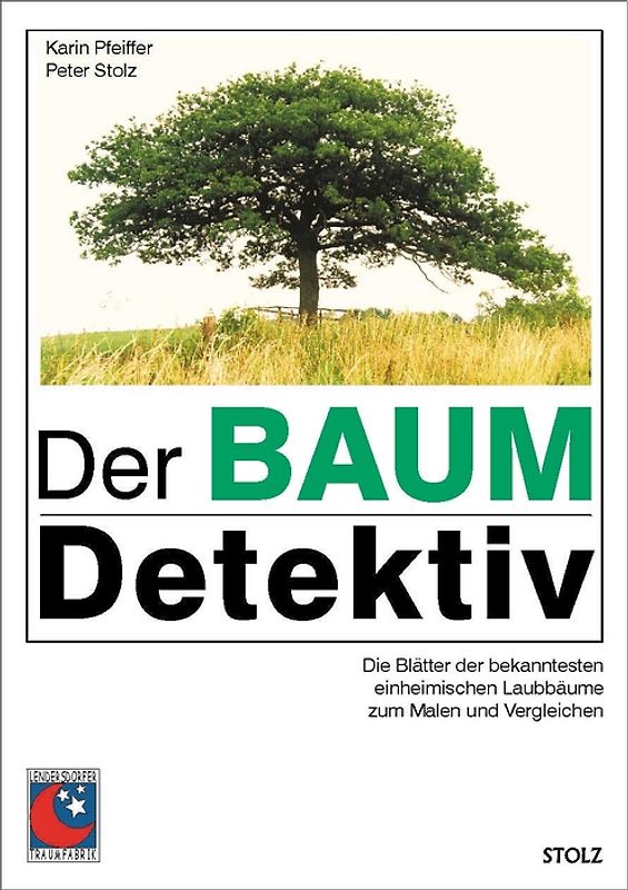 Der Baumdetektiv. Die Blätter der bekanntesten einheimischen Laubbäume