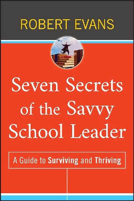 Seven Secrets of the Savvy School Leader