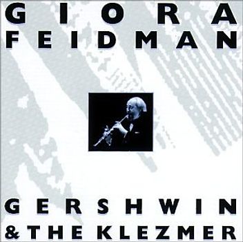 Giora Feidman - Gershwin & the Klezmer