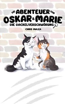 Die Abenteuer von Oskar & Marie: Die Dackelverschwörung (Die Abenteuer von Oskar und Marie, Band 1)