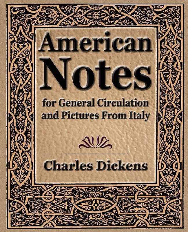 American Notes for General Circulation and Pictures From Italy - 1913