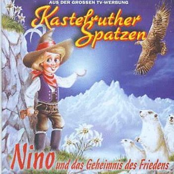 Kastelruther Spatzen - Nino und das Geheimnis des Friedens