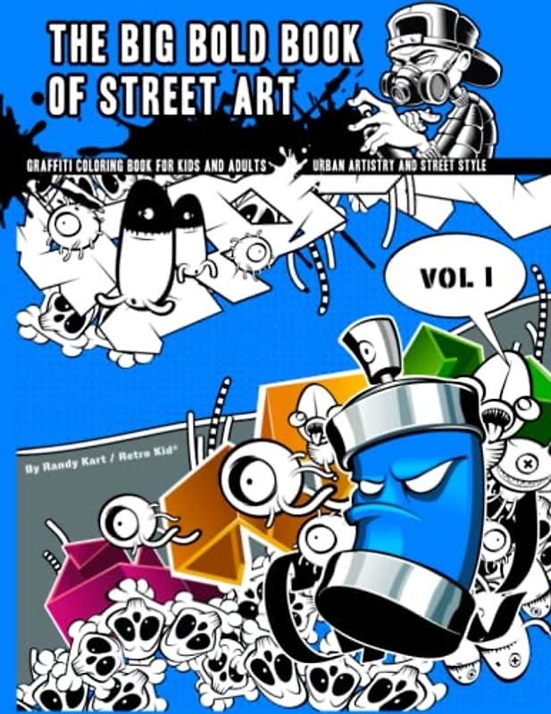 The Big Bold Book of Street Art: Graffiti Coloring for Kids and Adults: Urban Artistry and Street Style Vol. I