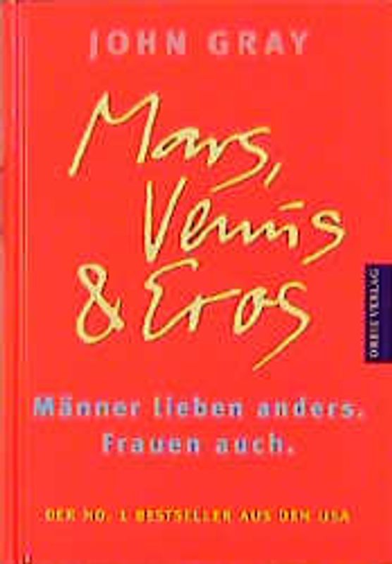 Mars, Venus und Eros. Männer lieben anders, Frauen auch