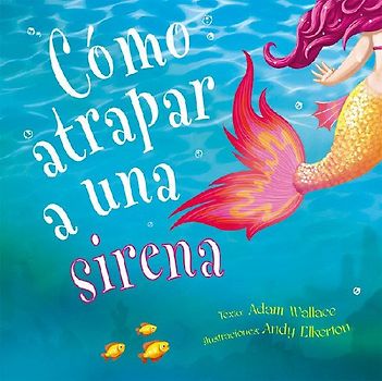 Como Atrapar a Una Sirena