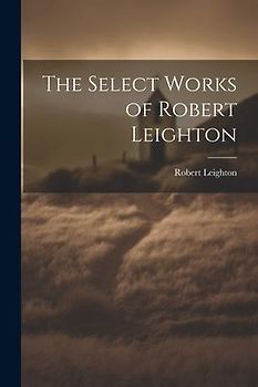 The Select Works of Robert Leighton