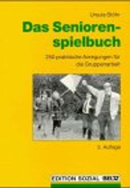 Das Seniorenspielbuch. 250 praktische Anregungen für die Gruppenarbeit