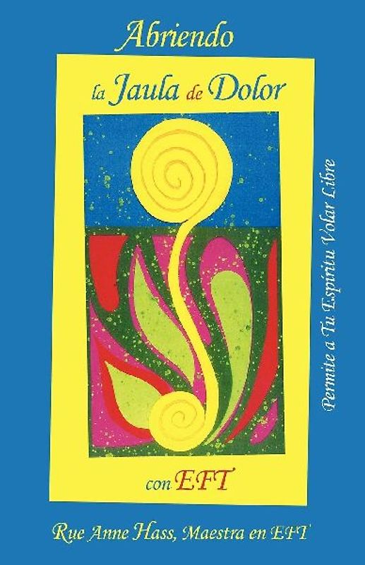 Abriendo La Jaula de Dolor Con Eft