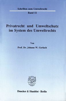 Privatrecht und Umweltschutz im System des Umweltrechts.