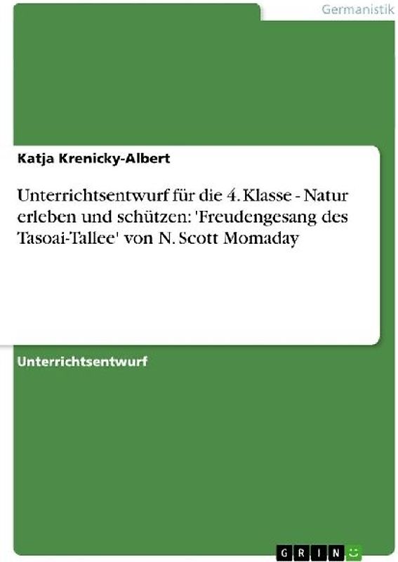 Unterrichtsentwurf für die 4. Klasse - Natur erleben und schützen: 'Freudengesang des Tasoai-Tallee' von N. Scott Momaday