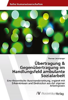 Übertragung & Gegenübertragung im Handlungsfeld ambulante Sozialarbeit
